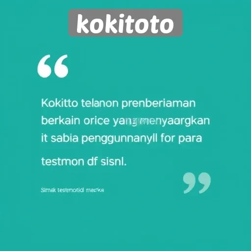 Testimoni Pengguna Tentang Pengalaman di Kokitoto